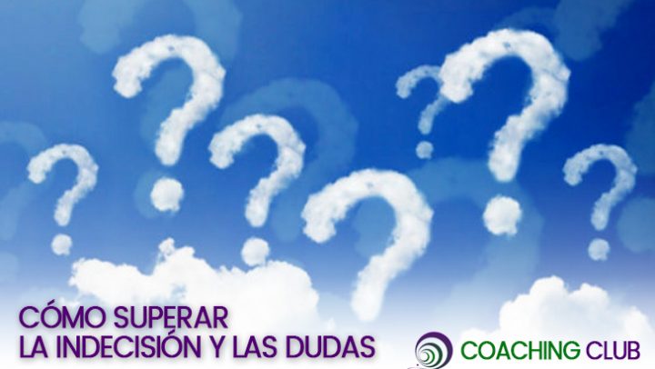 Cómo superar la indecisión y las dudas